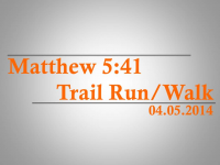 Matthew 5:41 Trail Run/Walk