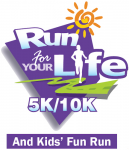 Run For Your Life 5K/10K & Kids' Fun Run