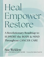 View a larger image of Pre-order: Heal Empower Restore: A Revolutionary Road Map to Support the Body and Mind Throughout Cancer Care. By Sue Weldon
