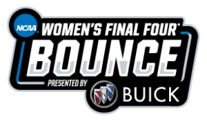 NCAA® Women's Final Four® Bounce presented by Buick
