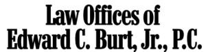 Sponsor Logo for Law Offices of Edward C. Burt, Jr., P.C.