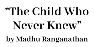 Sponsor Logo for The Child Who Never Knew by Madhu Ranganathan