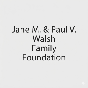 Sponsor Logo for Jane M and Paul V Walsh Family Foundation