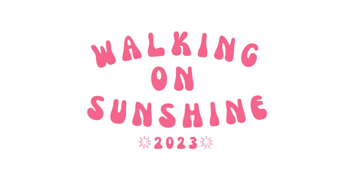 Walking on Sunshine Our amazing volunteers!