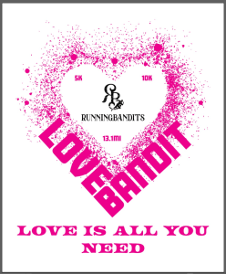 LOVE BANDITS LOVE IS ALL YOU NEED 5K/10K/13.1 home