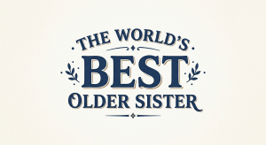 Sponsor Logo for The World’s Best Older Sister