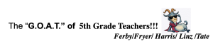 Sponsor Logo for The "G.O.A.T." of 5th Grade Teachers Ferby, Fryer, Harris, Linz, Tate