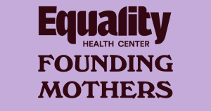 Sponsor Logo for Equality Health Center Founding Mothers