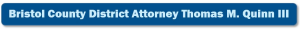 Sponsor Logo for Bristol County District Attorney Thomas Quinn