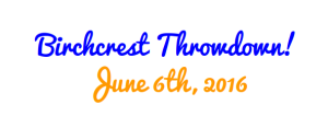 Birchcrest Throwdown!