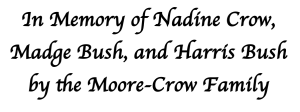 Sponsor Logo for In memory of Nadine Crow, Madge Bush, and Harris Bush by the Moore-Crow Family