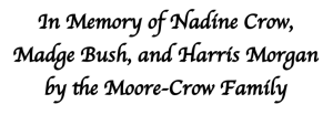 Sponsor Logo for In Memory of Nadine Crow, Madge Bush, and Harris Morgan by the Moore-Crow Family