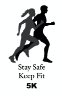 Stay Safe - Keep Fit 5K Walk/Run
