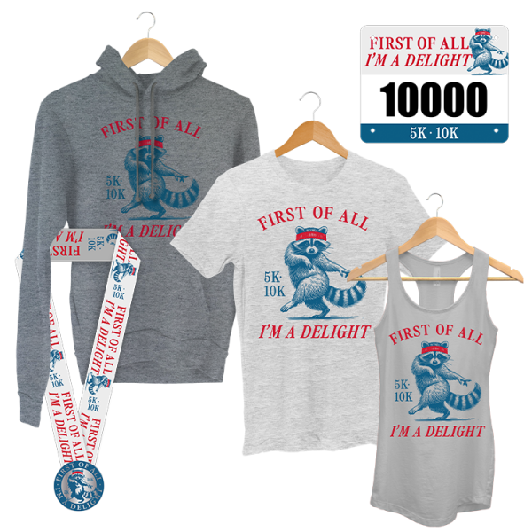FIRST OF ALL...I'M A DELIGHT 5K/10K