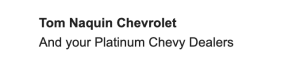 Sponsor Logo for Tom Naquin Chevrolet and your Platinum Chevy Dealers