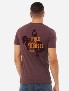 Hold Your Horses Shirt