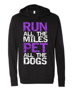 Hoodie-Run all the Miles Pet all the Dogs
