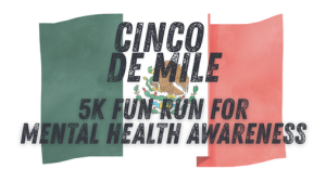 Cinco de Mile 5K Fun Run for Mental Health Awareness