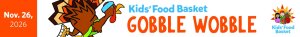 Kids' Food Basket 21st Annual Gobble Wobble 5k Run & Walk logo