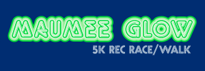 MAUMEE GLOW 5K REC RACE/WALK home