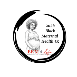 BKM 4 Life Black Maternal Health 5K home