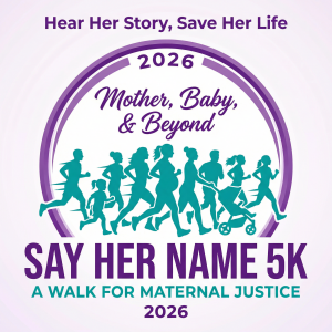 3rd Annual 'Say Her Name' 5K: A Walk for Maternal Justice logo