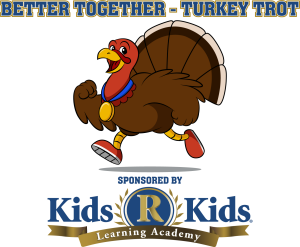 Better Together - Turkey Trot, Sponsored by Kids R Kids homepage
