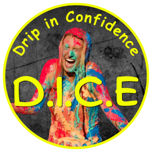 D.I.C.E. Drip in Confidence!