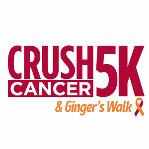 Crush Cancer 5K & Ginger’s Walk