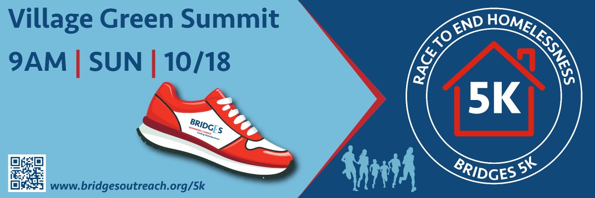 Bridges 5K: Race To End Homelessness; Village Green Summit, Sunday 10/18 at 9AM