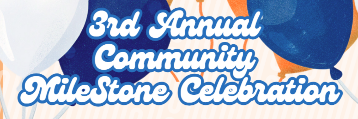 Community MileStone Celebration 3rd Annual banner