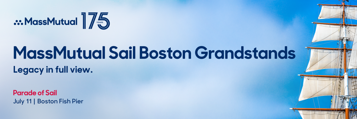 MassMutual Sail Boston Grandstands | Legacy in full view | Parade of Sail | July 11 | Boston Fish Pier