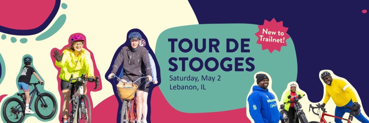 Tour de Stooges New to Trailnet Saturday, May 2 Lebanon, IL